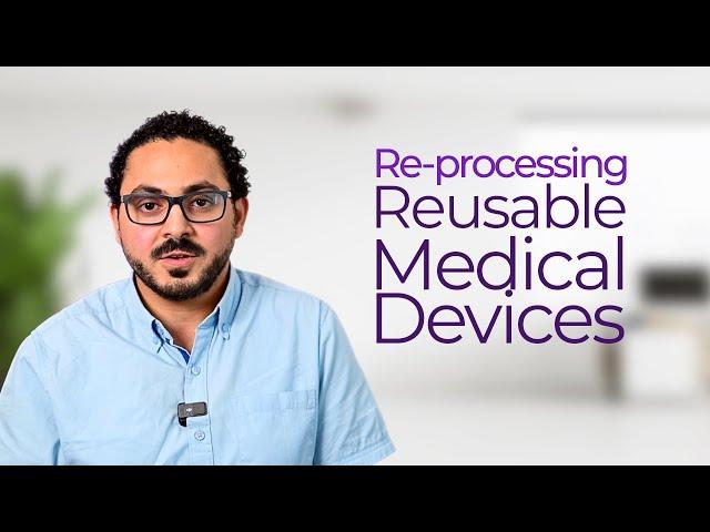 Re-processing Reusable Medical Devices -  Khaled Youssef