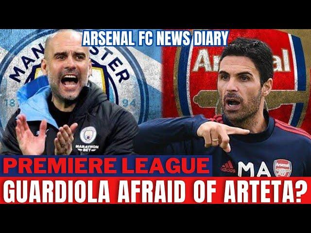 THE FEAR OF PEP GUARDIOLA WITH ARTETA [ARSENAL FC NEWS DIARY]