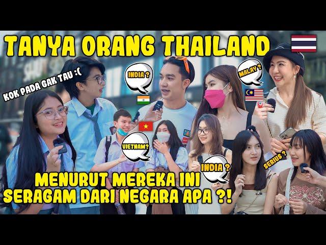TANYA KE ORANG THAILAND  | ADA YANG TAU GAK KALO INI SERAGAM INDONESIA ?!