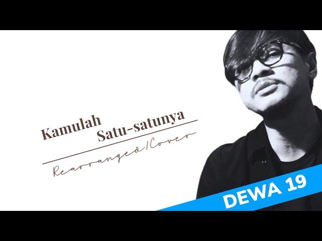 Kamulah Satu - Satunya | Dewa 19 | Rearranged / Cover