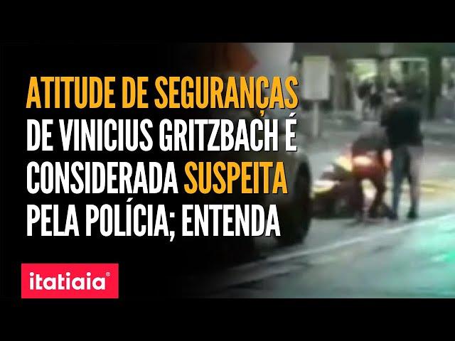 ATITUDE DE SEGURANÇAS DE VINICIUS GRITZBACH É CONSIDERADA SUSPEITA PELA POLÍCIA