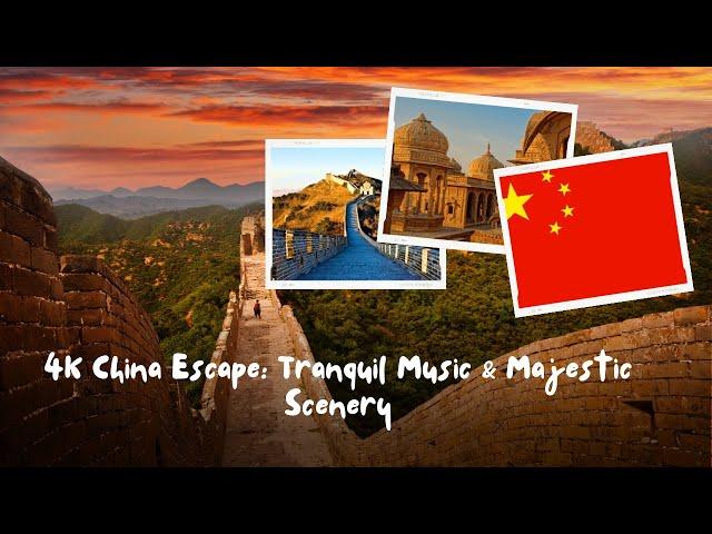 4K China Escape: Tranquil Music & Majestic Scenery