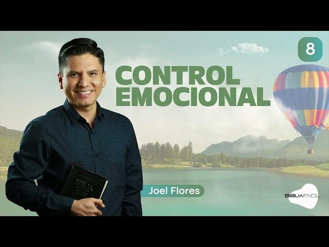 Biblia Fácil - Pr.Joel Flores - Serie: “Mente Feliz” - Tema 08: ¿Qué es el Control Emocional?