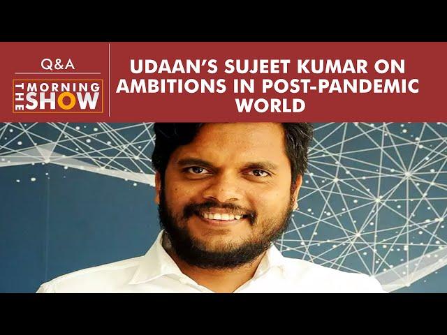 Udaan’s Sujeet Kumar on his company's ambitions in a post-pandemic world