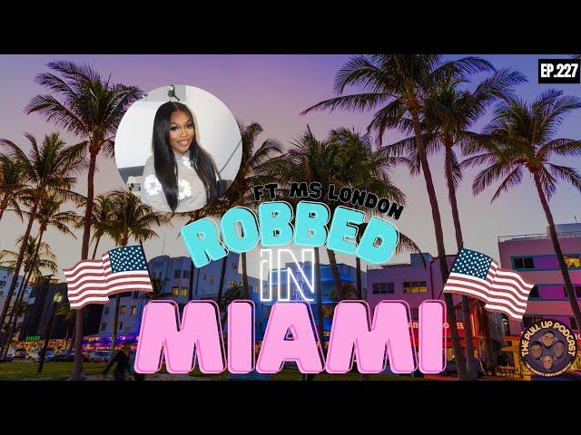 227. "Robbed In Miami" Ft. @MSlondon