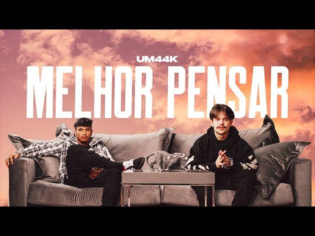 UM44K - Melhor Pensar (Clipe Oficial)