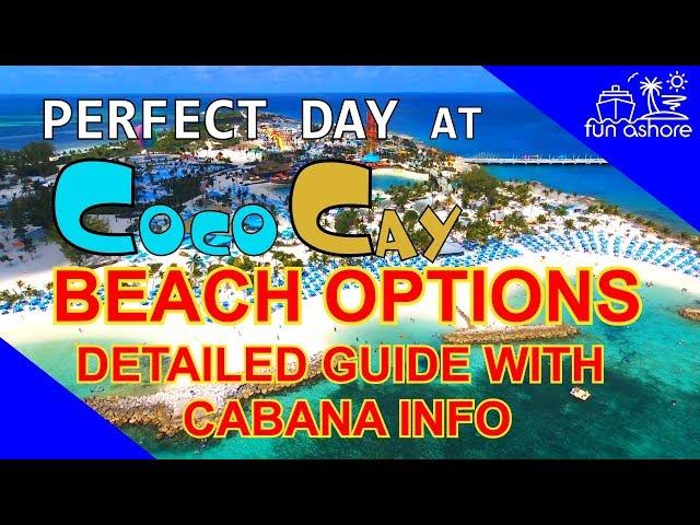 BEACH OPTIONS GUIDE - PERFECT DAY at COCOCAY with Cabana info!
