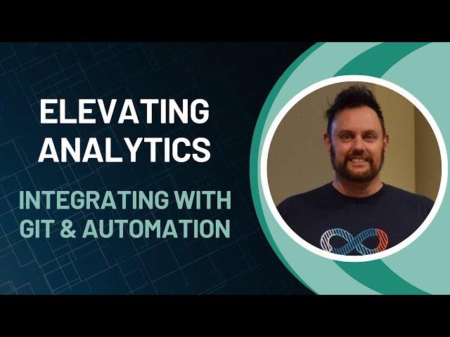 Elevating Analytics: Integrating with Git and Automation