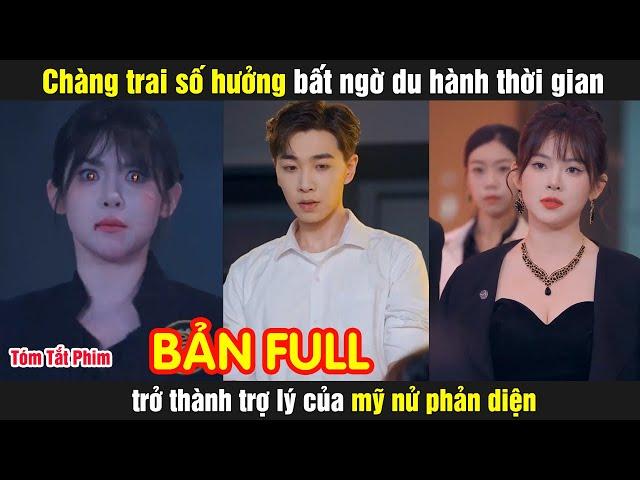 Chàng trai số hưởng bất ngờ du hành thời gian trở thành trợ lý của mỹ nử phản diện