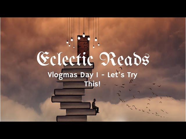 Vlogmas Day 1 - Let's Try This