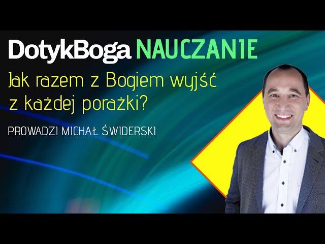 #Nauczanie - Jak razem z Bogiem wyjść z każdej porażki? - prowadzi Michał Świderski