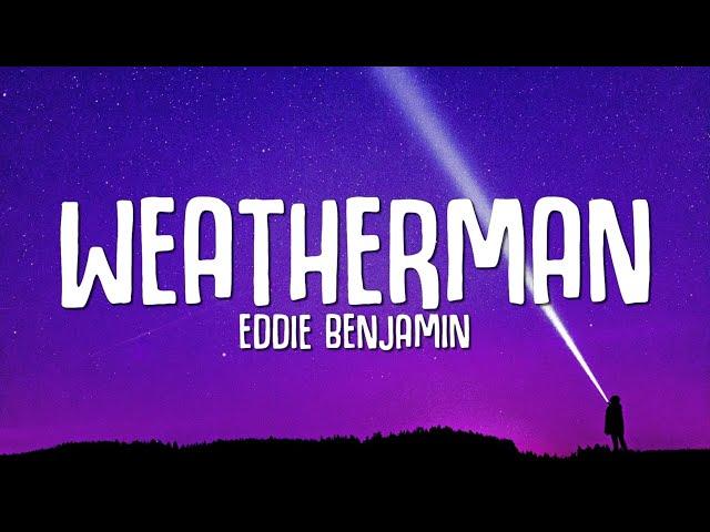 Eddie Benjamin - Weatherman (Lyrics)