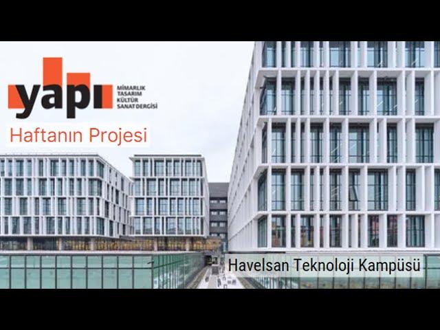 Haftanın Projesi-Havelsan Teknoloji Kampüsü