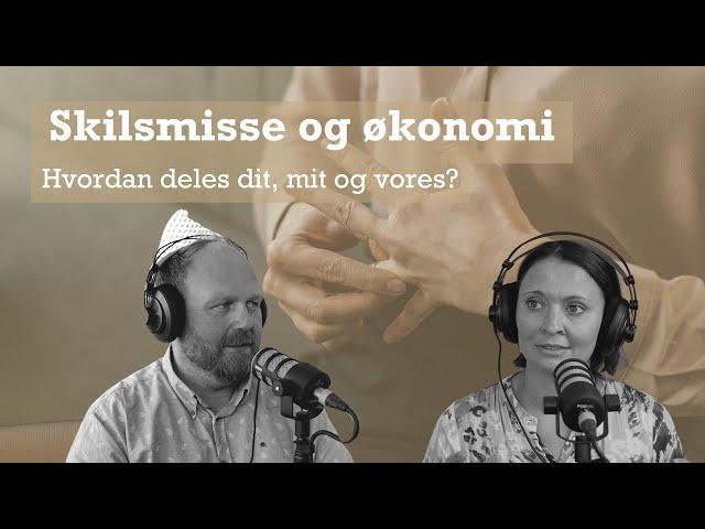 Skilsmisse, økonomi og bodeling - hvordan deler vi dit, mit og vores?