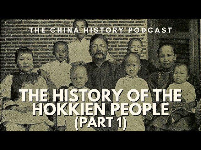 The History of the Hokkien People (Part 1) | The China History Podcast | Ep. 216