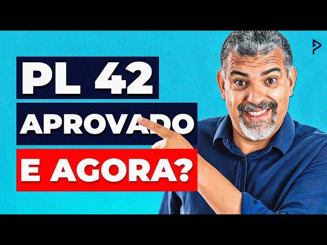 Votação do PL 42:  8 pontos que foram ALTERADOS