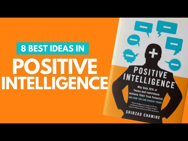 IS YOUR MIND YOUR WORST ENEMY? Positive Intelligence Summary by Shirzad Chamine