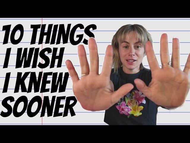 10 Things I Wish I Knew Sooner