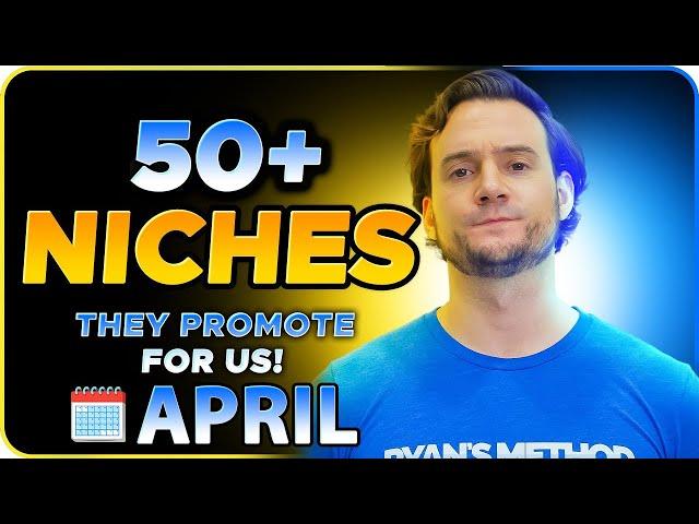 50 Niches Being Promoted For Us (April Edition)