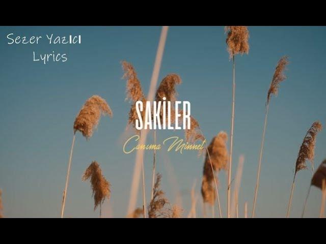 Sakiler - Canıma Minnet (Lyrics - Sözleri)