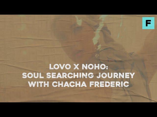 LOVO x NOHO: Soul Searching Journey with Chacha Frederica