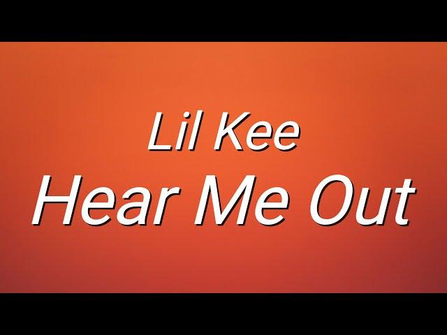 Lil Kee - Hear Me Out (Lyrics)