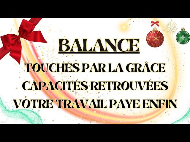  BALANCE DÉCEMBRE 2024 - Touchés par la grâce - Capacités retrouvées - Votre travail paye enfin