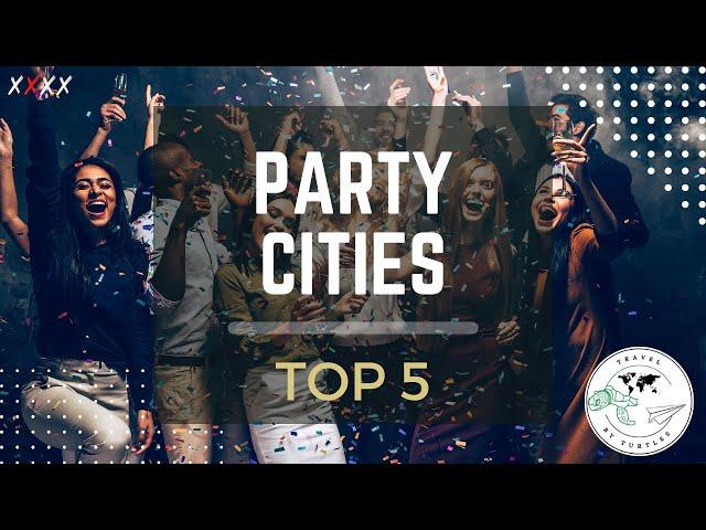 Top 5 Party Cities Around The Globe | Nightlife Travel