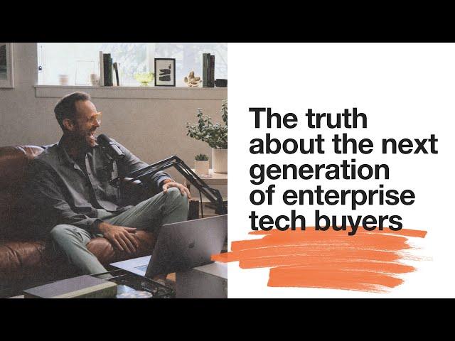 The truth about the next generation of enterprise tech buyers