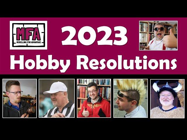 New Year's Hobby Resolution 2023 - from the Modelling for Advantage crew
