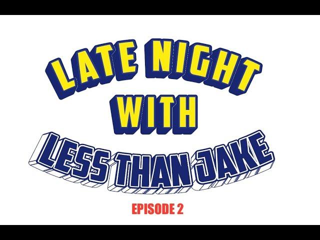 LATE NIGHT WITH LESS THAN JAKE - Episode Two