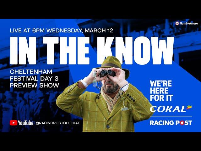 Cheltenham Festival Day 3 Tips | Tom Segal, Robbie Wilders & Ross Brierley | In The Know LIVE