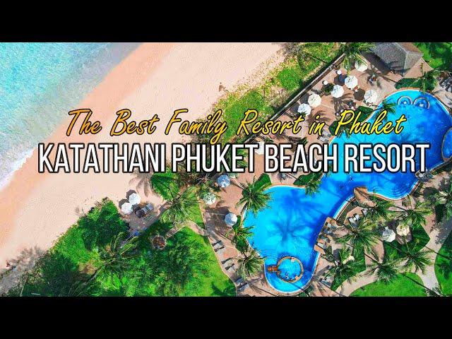 Katathani Phuket Beach Resort Best Family Resort in Phuket Thailand