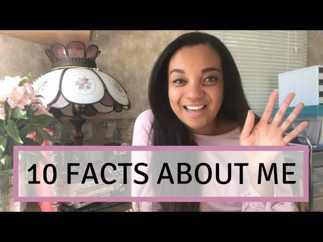 10 Facts About Me