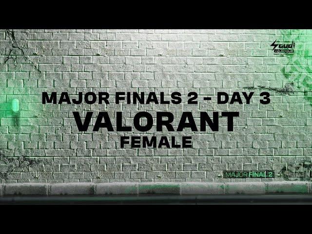 Saudi eLeague | Major 2 - Major Finals - Valorant Female - Day 3