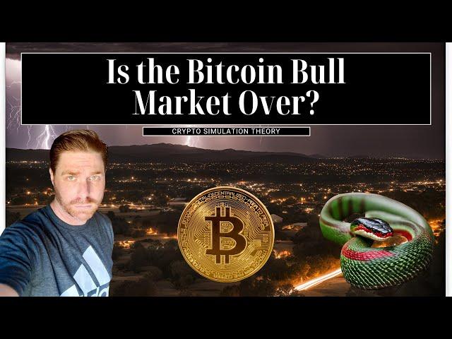 Is the Bitcoin Bull Market Over?