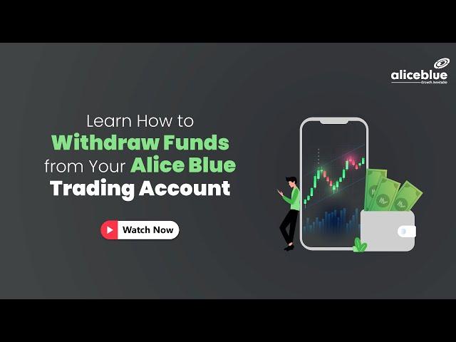Withdraw Funds from Your Trading Account: A Step-by-Step Guide | Alice Blue