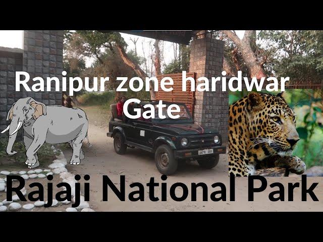 Ranipur zone of Rajaji Natioanl Park Jeep Safari Gate