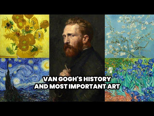 The History of Vincent van Gogh and most important Art | Biography and Art of Van Gogh