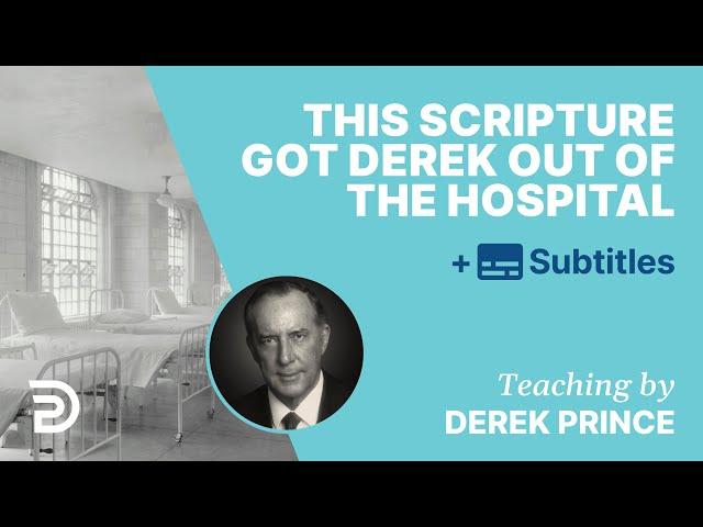 This Scripture Got Derek Out Of The Hospital | Derek Prince