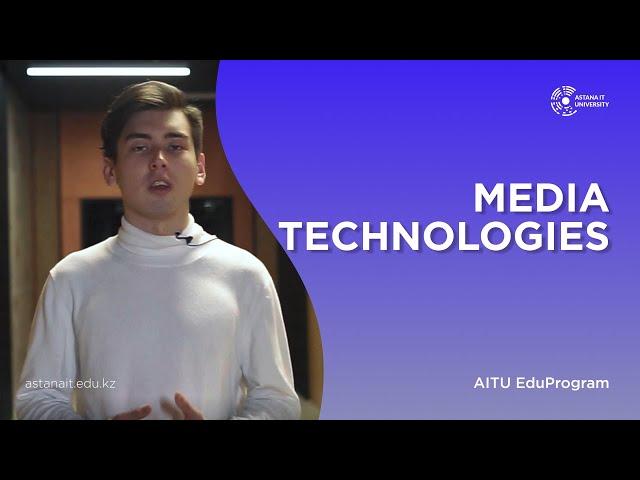 Media Technologies | Astana IT University