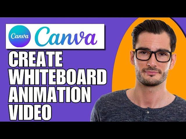 How to Create a Whiteboard Animation Video In Canva