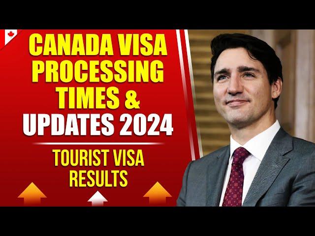 Canada Visa Processing Times & Updates 2024 | Canada Tourist Visa Results