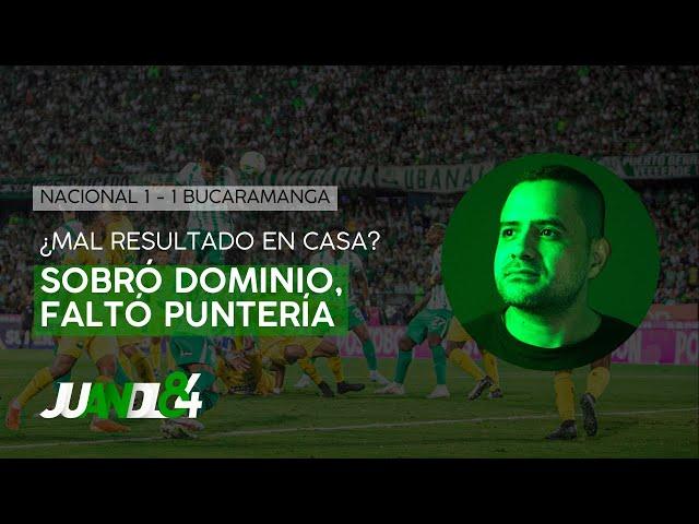 Atlético Nacional 1-1 Bucaramanga: Con cabeza fría y el horizonte claro | Juandl84