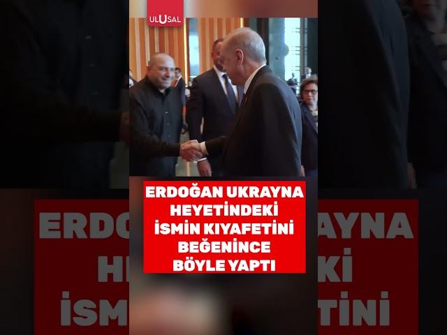 Erdoğan Ukrayna heyetindeki ismin kıyafetini beğendiğini böyle gösterdi #shorts #erdoğan