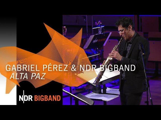 Gabriel Pérez - Argentinian World: "Alta Paz"| NDR Bigband