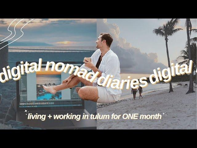 digital nomad diaries: living + working in tulum for ONE month