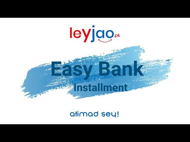 Easy Bank Installment Procedure - Leyjao.pk