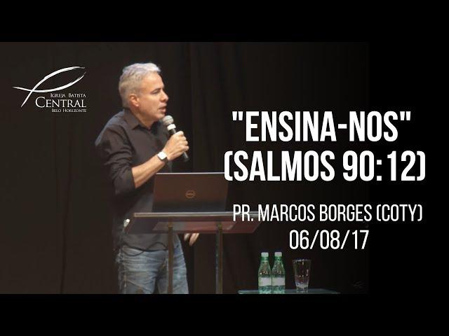 "Ensina-nos" (Salmos 90:12) I Pr. Marcos Borges (Coty) I 6/8/17