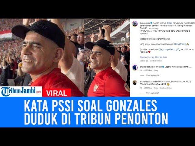 Kata PSSI Soal Viral Video Legenda Timnas Gonzales Duduk Di Tribun Penonton: Sudah Difasilitasi